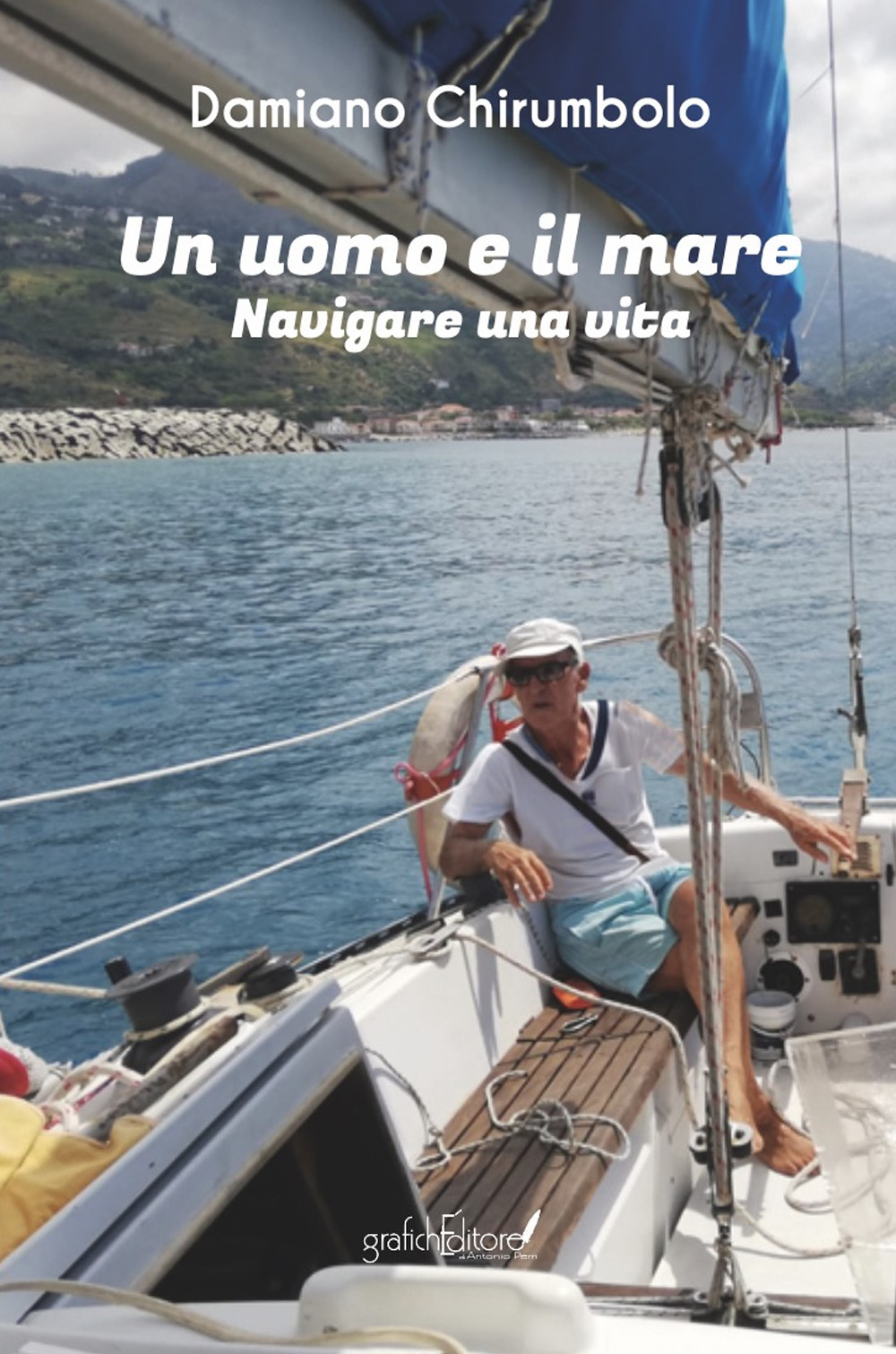 Un uomo e il mare. Navigare una vita