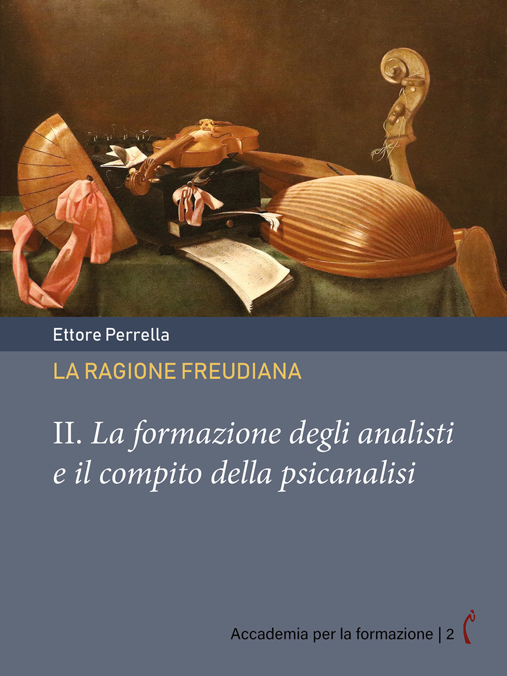 La ragione freudiana. Vol. 2: La formazione degli analisti e il compito della psicanalisi