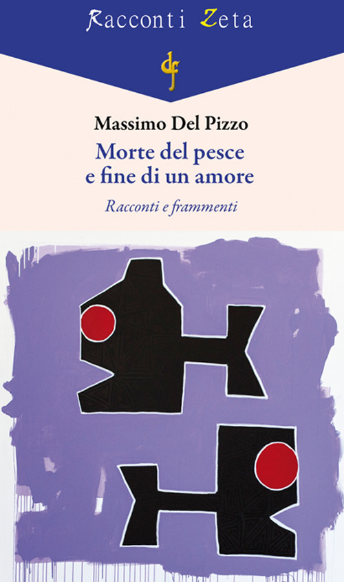 Morte del pesce e fine di un amore. Racconti e frammenti