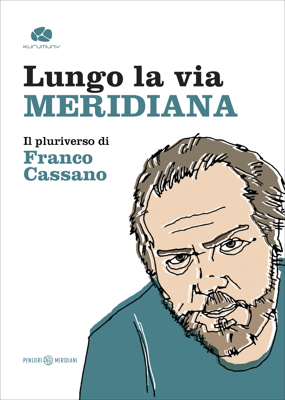 Lungo la via meridiana. Il pluriverso di Franco Cassano