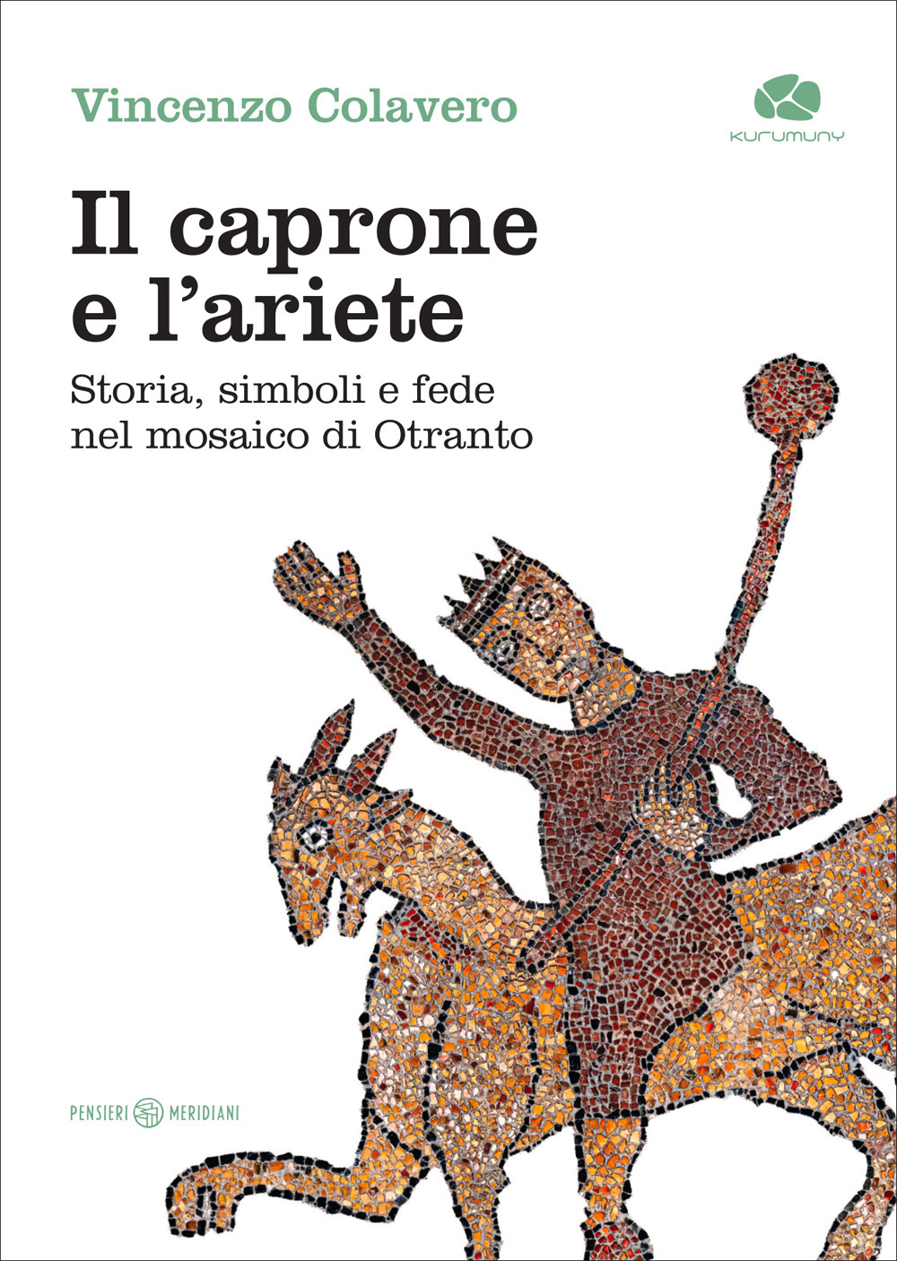Il caprone e l'ariete. Storia, simboli e fede nel mosaico di Otranto