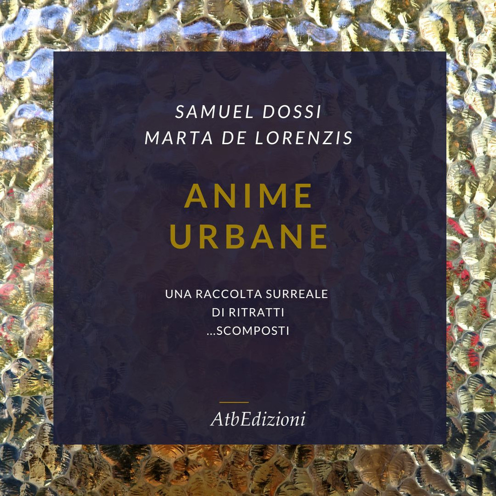 Anime urbane. Una raccolta surreale di ritratti scomposti. Ediz. illustrata. Con QR code