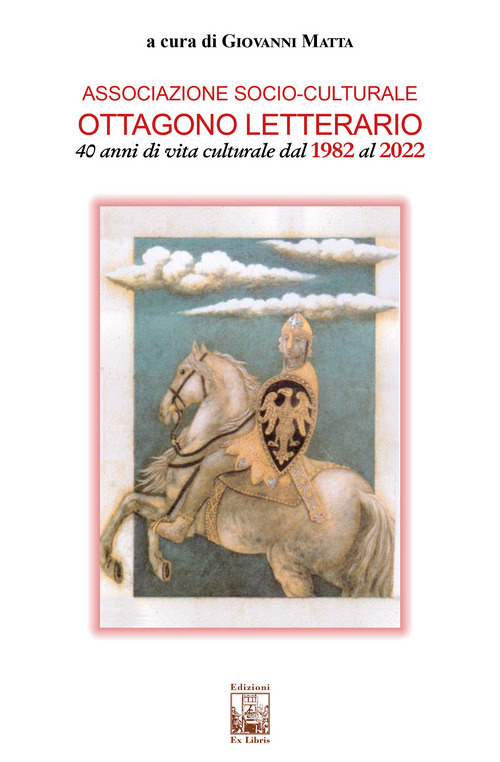 Associazione socio-culturale Ottagono Letterario. 40 anni di vita culturale dal 1982 al 2022