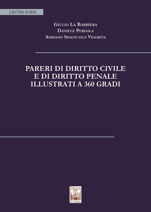 Pareri di diritto civile e di diritto penale illustrati a 360 gradi. Nuova ediz.