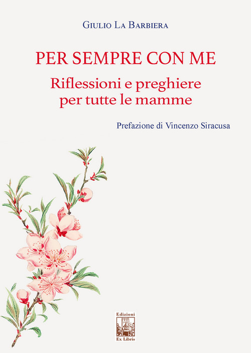 Per sempre con me. Riflessioni e preghiere per tutte le mamme