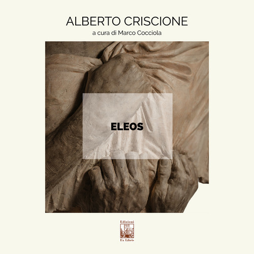 Eleos. Alberto Criscione. Ediz. illustrata