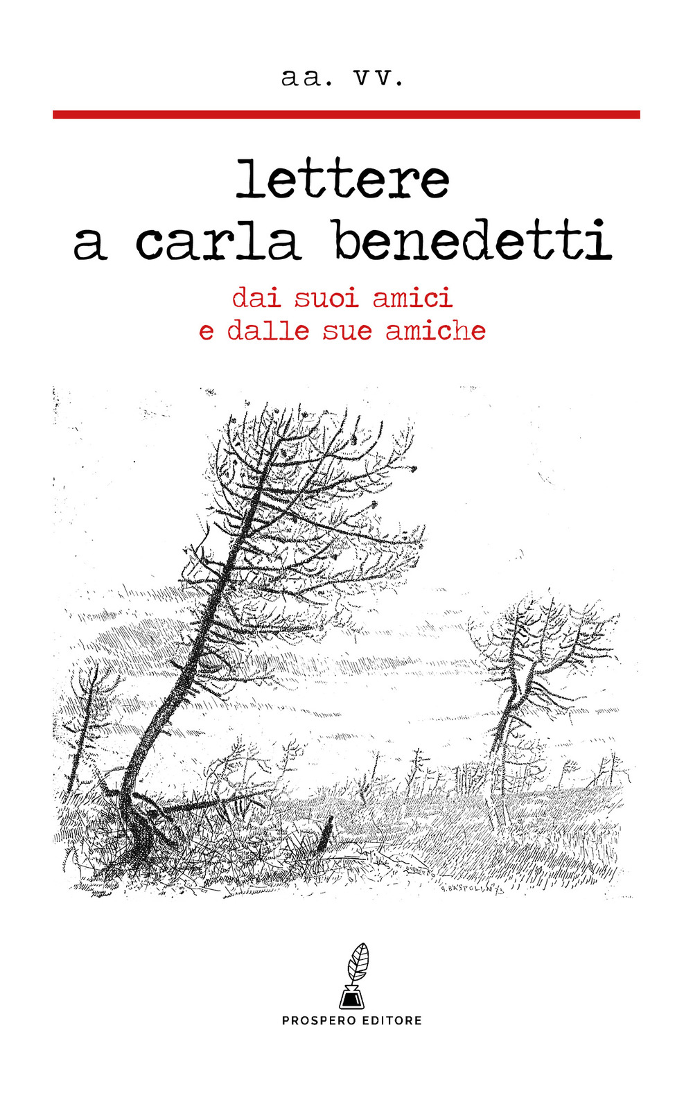 Lettere a Carla Benedetti. Dai suoi amici e dalle sue amiche