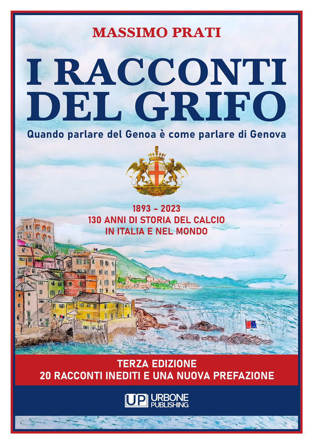 I racconti del grifo. 1893-2023 130 di storia del calcio in Italia e nel mondo