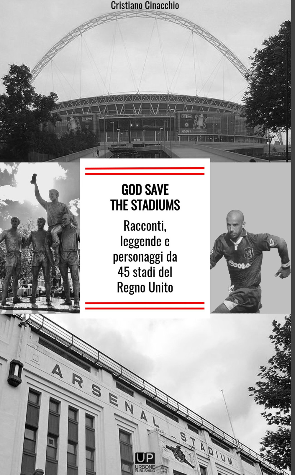 God save the stadiums. Racconti, leggende e personaggi da 45 stadi del Regno Unito