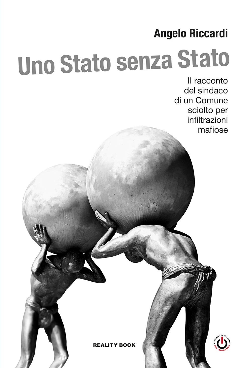 Uno Stato senza Stato. Il racconto del sindaco di un Comune sciolto per infiltrazioni mafiose