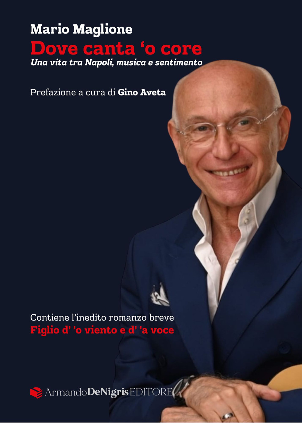 Dove canta 'o core. Una vita tra Napoli, musica e sentimento