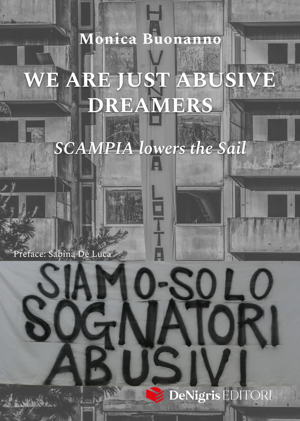 We are just abusive dreamers. Scampia lowers the sail