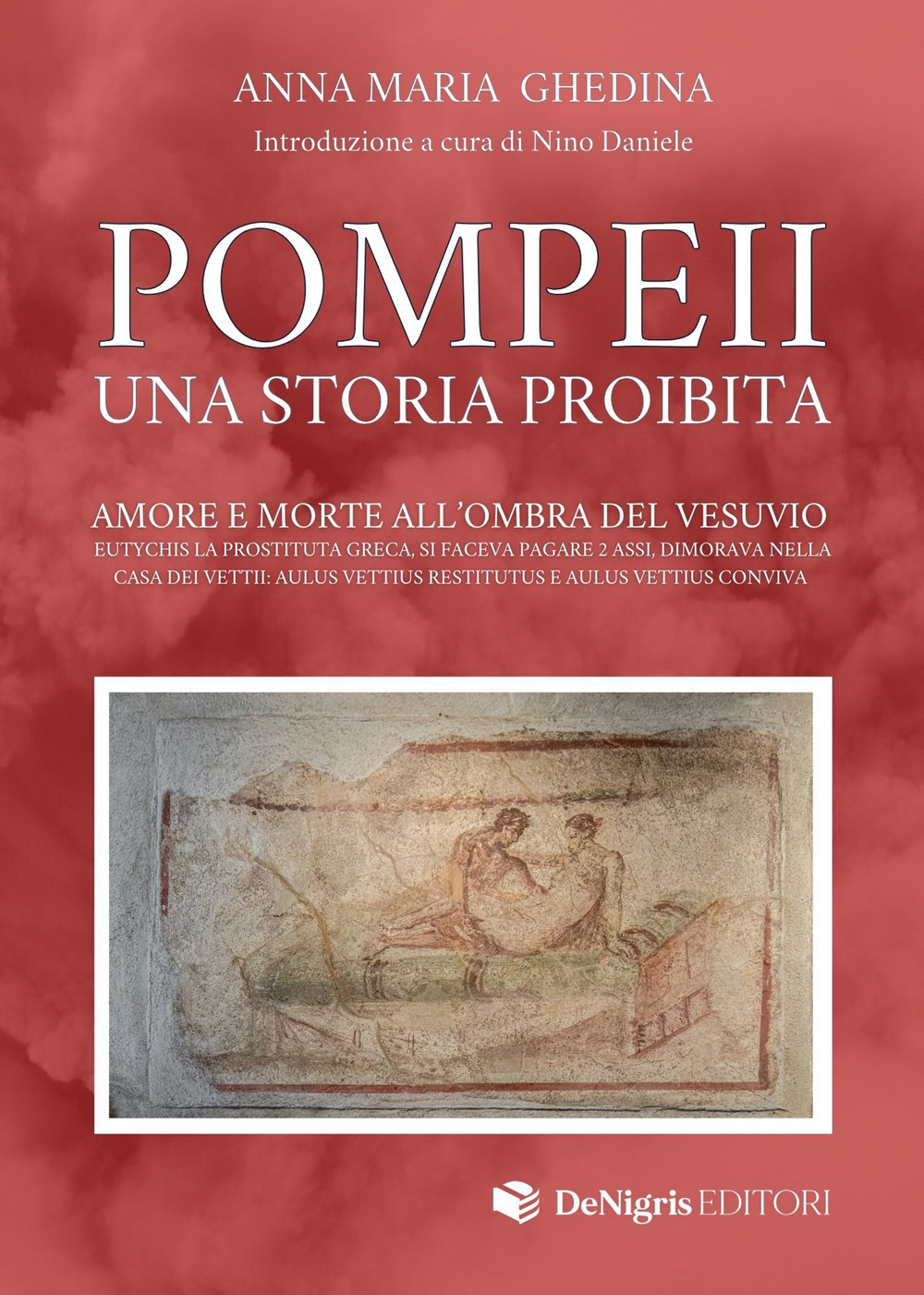 Pompeii. Una storia proibita. Amore e morte all'ombra del Vesuvio