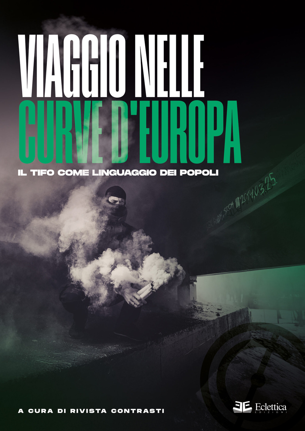 Viaggio nelle curve d'Europa. Il tifo come linguaggio dei popoli