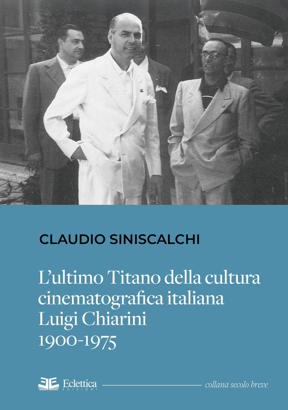 L'ultimo titano della cultura cinematografica italiana. Luigi Chiarini. 1900-1975