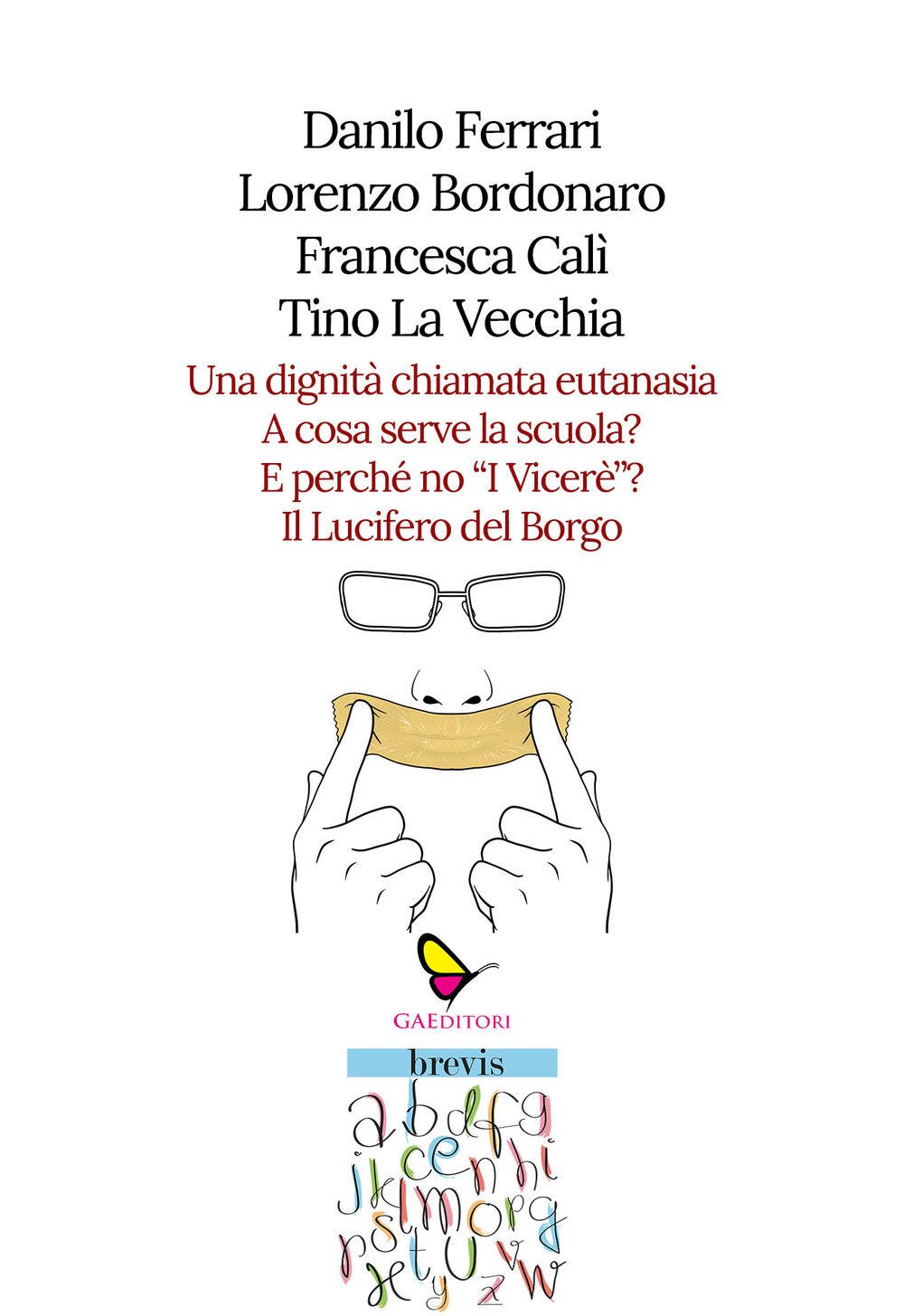 Una dignità chiamata eutanasia-A cosa serve la scuola?-E perché no «I Viceré»?-Il Lucifero del Borgo