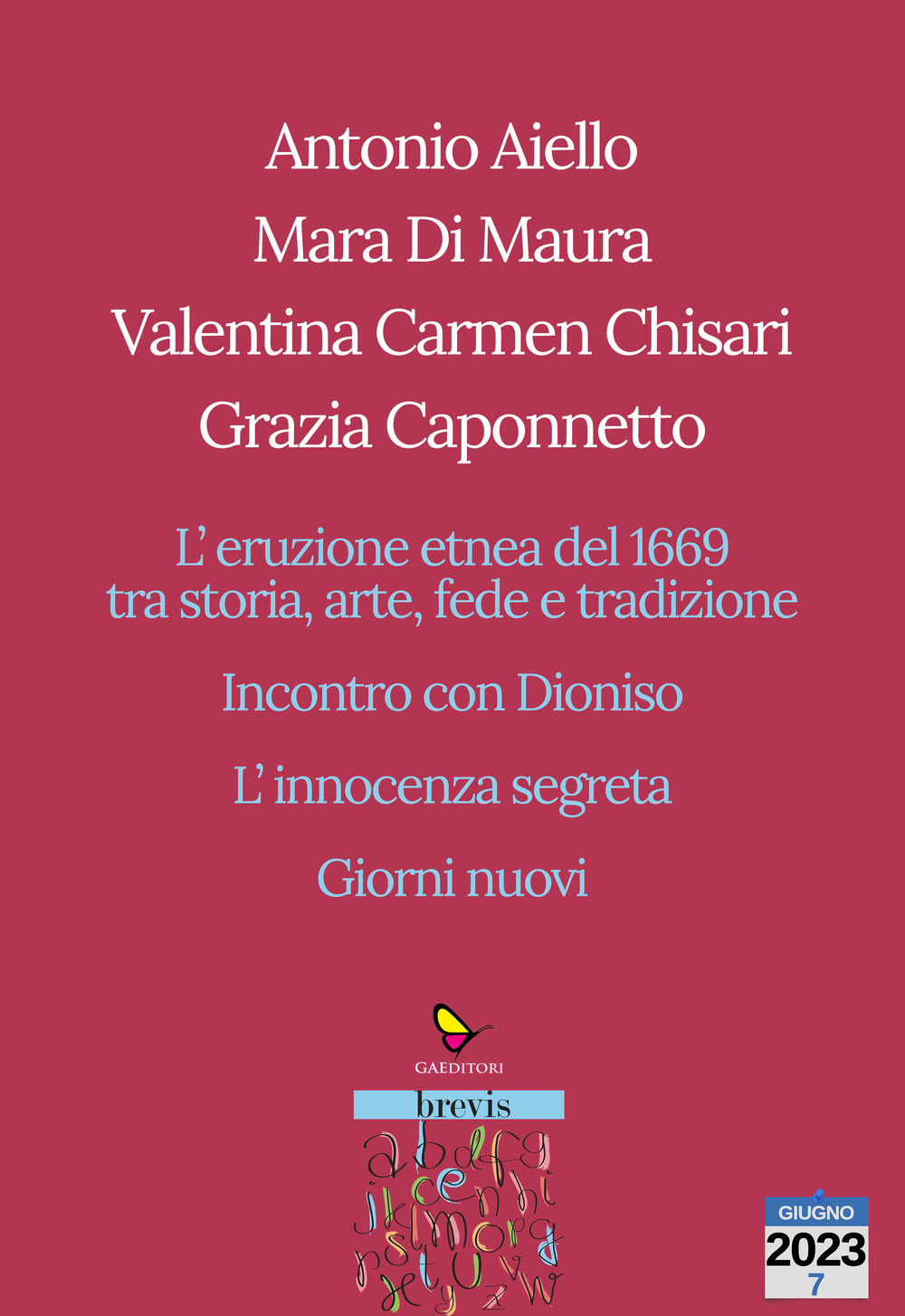 L'eruzione etnea del 1669 tra storia, arte, fede e tradizione. Incontro con Dioniso. L'innocenza segreta. Giorni nuovi