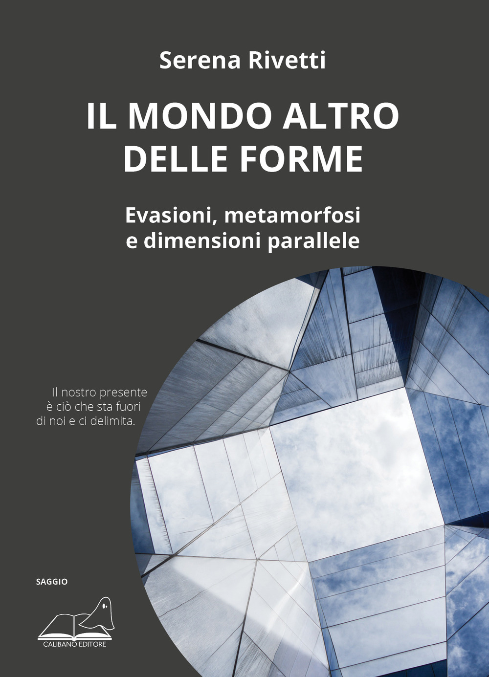 Il mondo altro delle forme. Evasioni, metamorfosi e dimensioni parallele