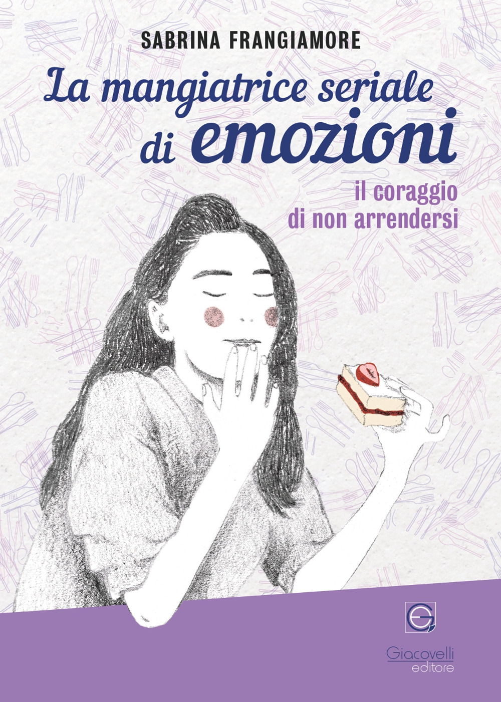 La mangiatrice seriale di emozioni. Il coraggio di non arrendersi