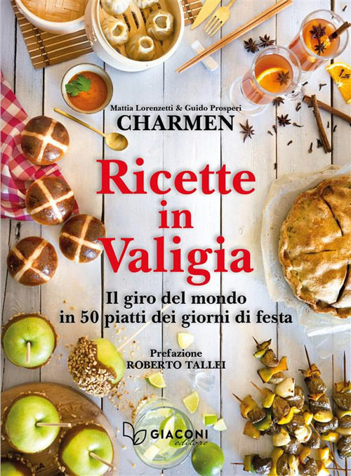 Ricette in valigia. Il giro del mondo in 50 piatti dei giorni di festa