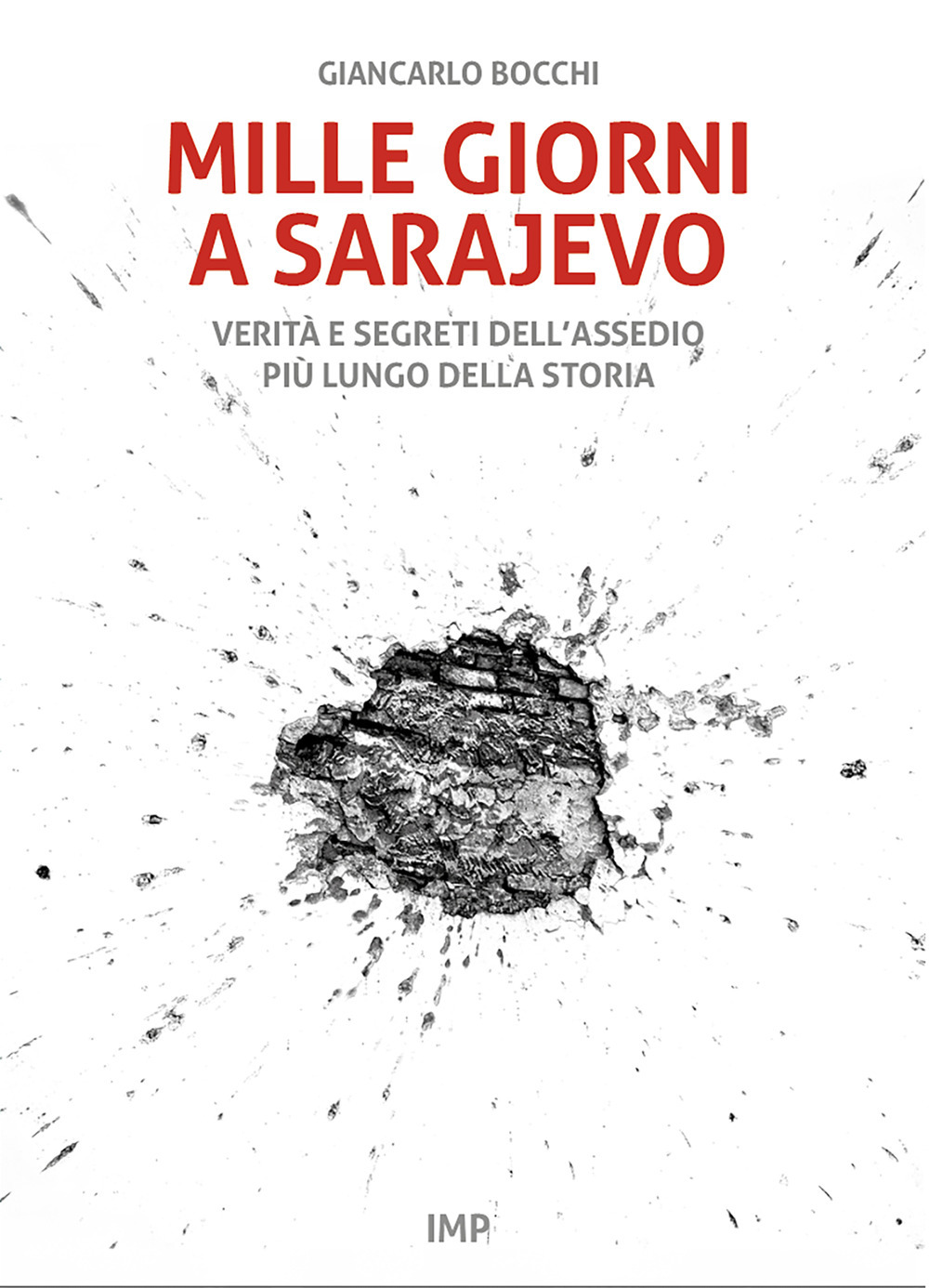 Mille giorni a Sarajevo. Verità e segreti dell'assedio più lungo della storia