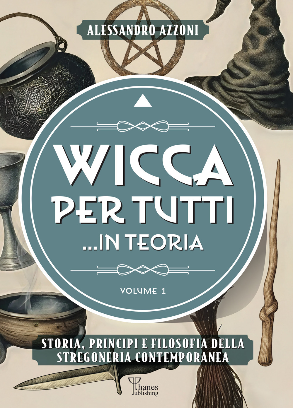 Wicca per tutti... in teoria. Storia, principi e filosofia della stregoneria contemporanea. Vol. 1