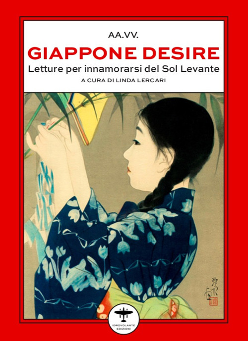 Giappone desire. Letture per innamorarsi del Sol Levante