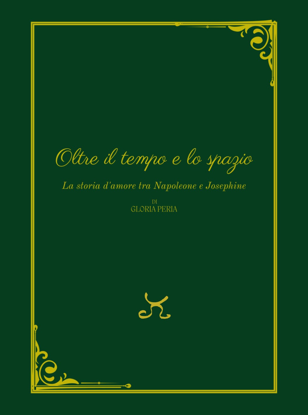 Oltre il tempo e lo spazio. La storia d'amore tra Napoleone e Josephine