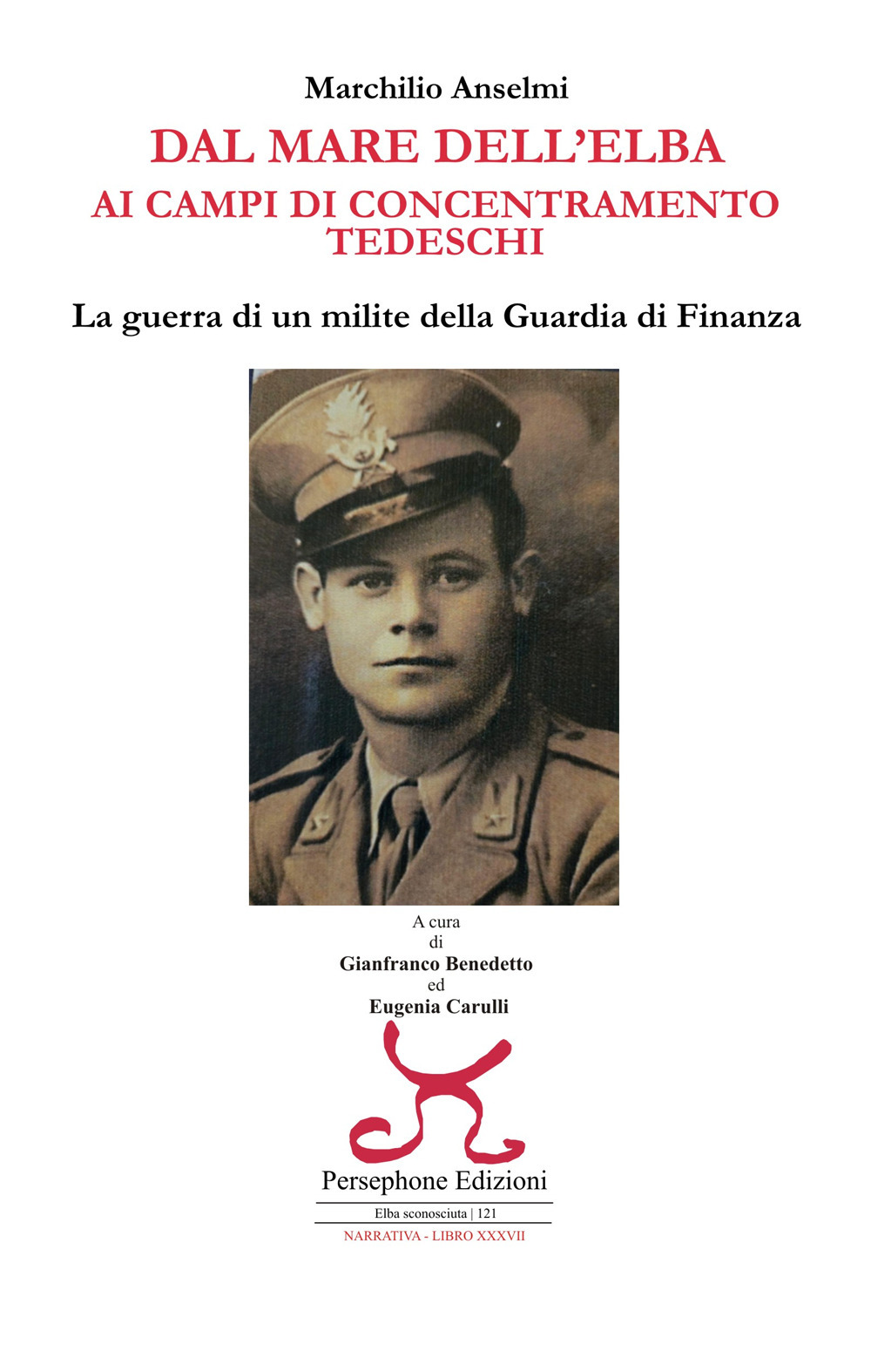 Dal mare dell'Elba ai campi di concentramento tedeschi. La guerra di un milite della Guardia di finanza