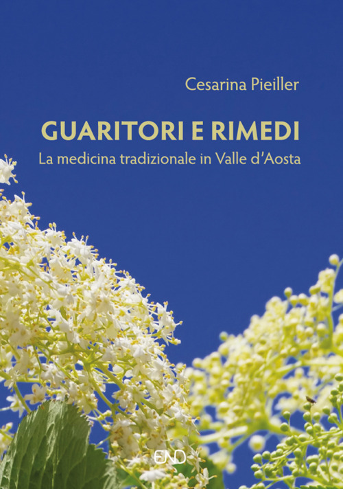 Guaritori e rimedi. La medicina tradizionale in valle d'Aosta