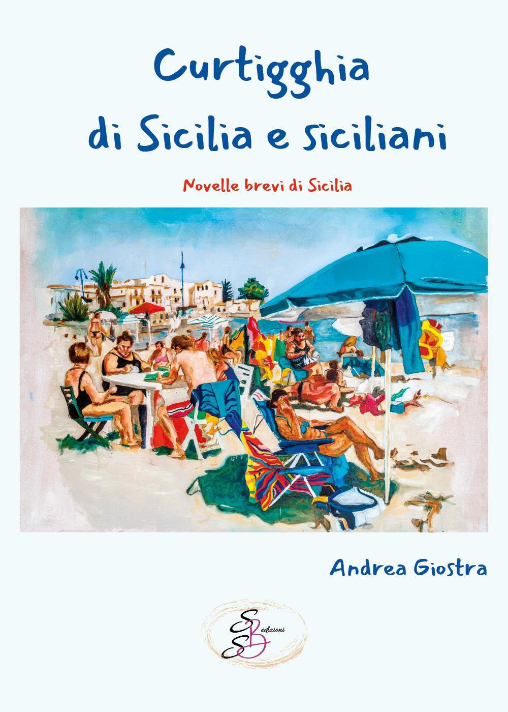 Curtigghia di Sicilia e siciliani. Novelle brevi di Sicilia