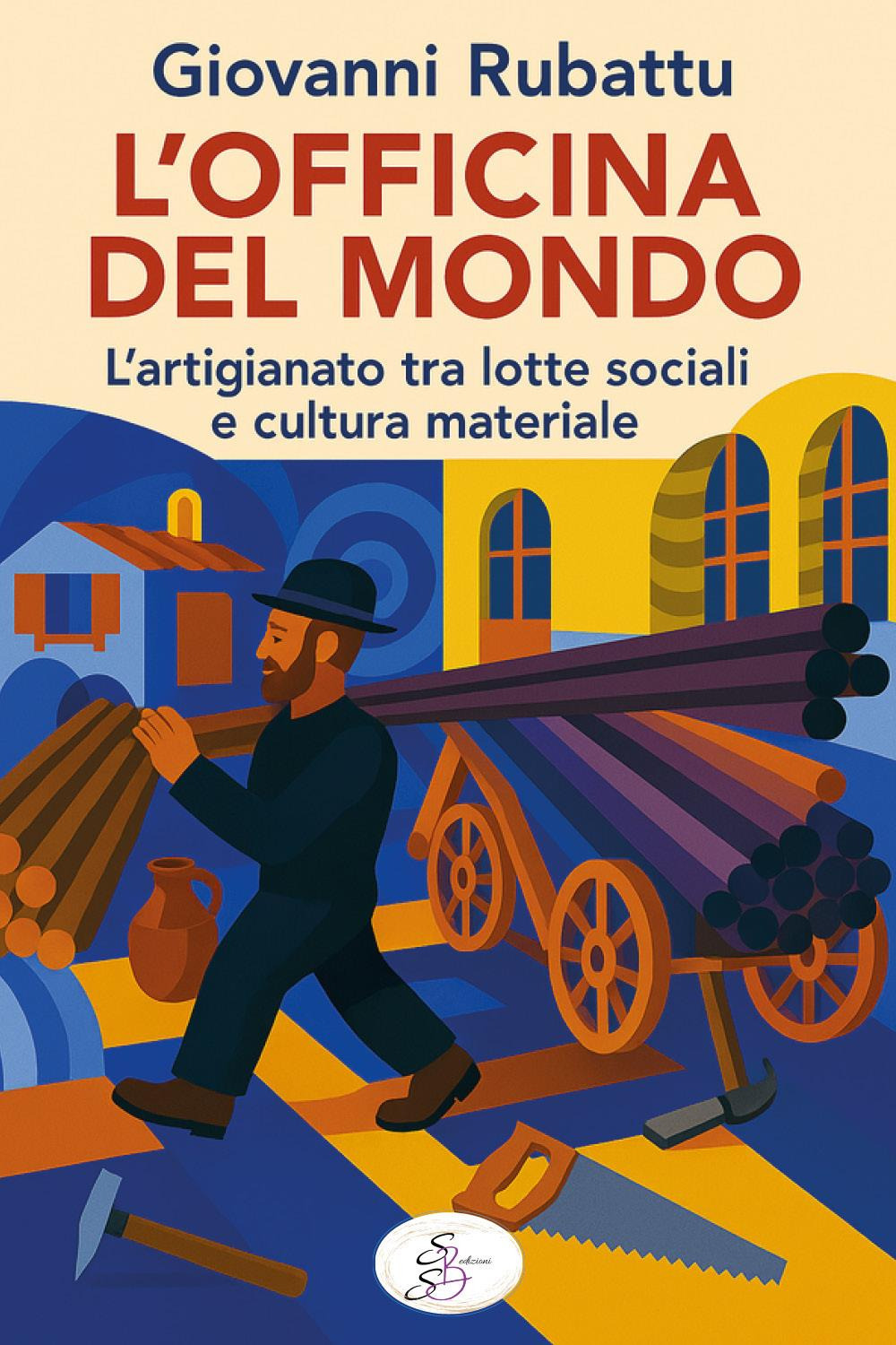 L'officina del mondo. L'artigianato tra lotte sociali e cultura materiale