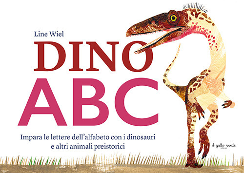 Dino ABC. Impara le lettere dell'alfabeto con i dinosauri e altri animali preistorici. Ediz. a colori
