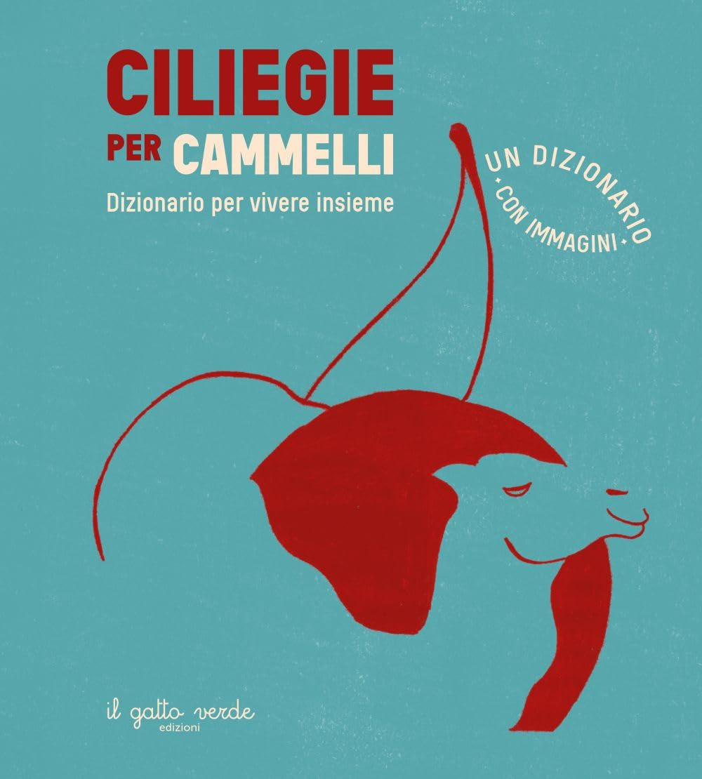 Ciliegie per cammelli. Ediz. a colori