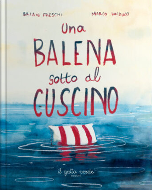 Una balena sotto il cuscino. Ediz. a colori