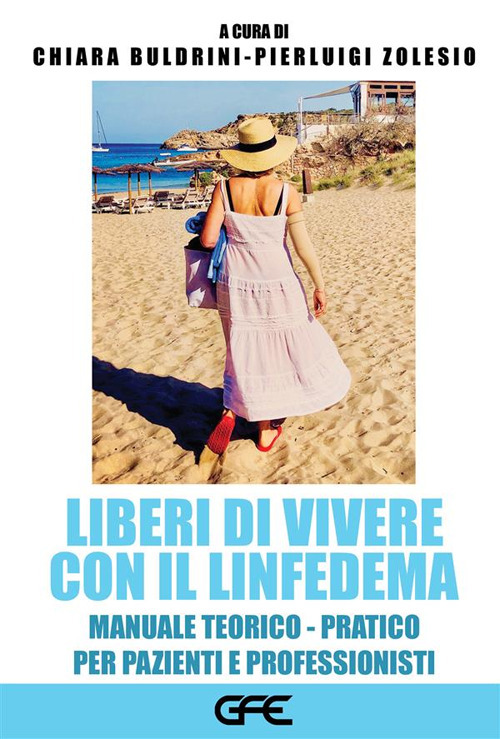 Liberi di vivere con il linfedema. Manuale teorico-pratico per pazienti e professionisti