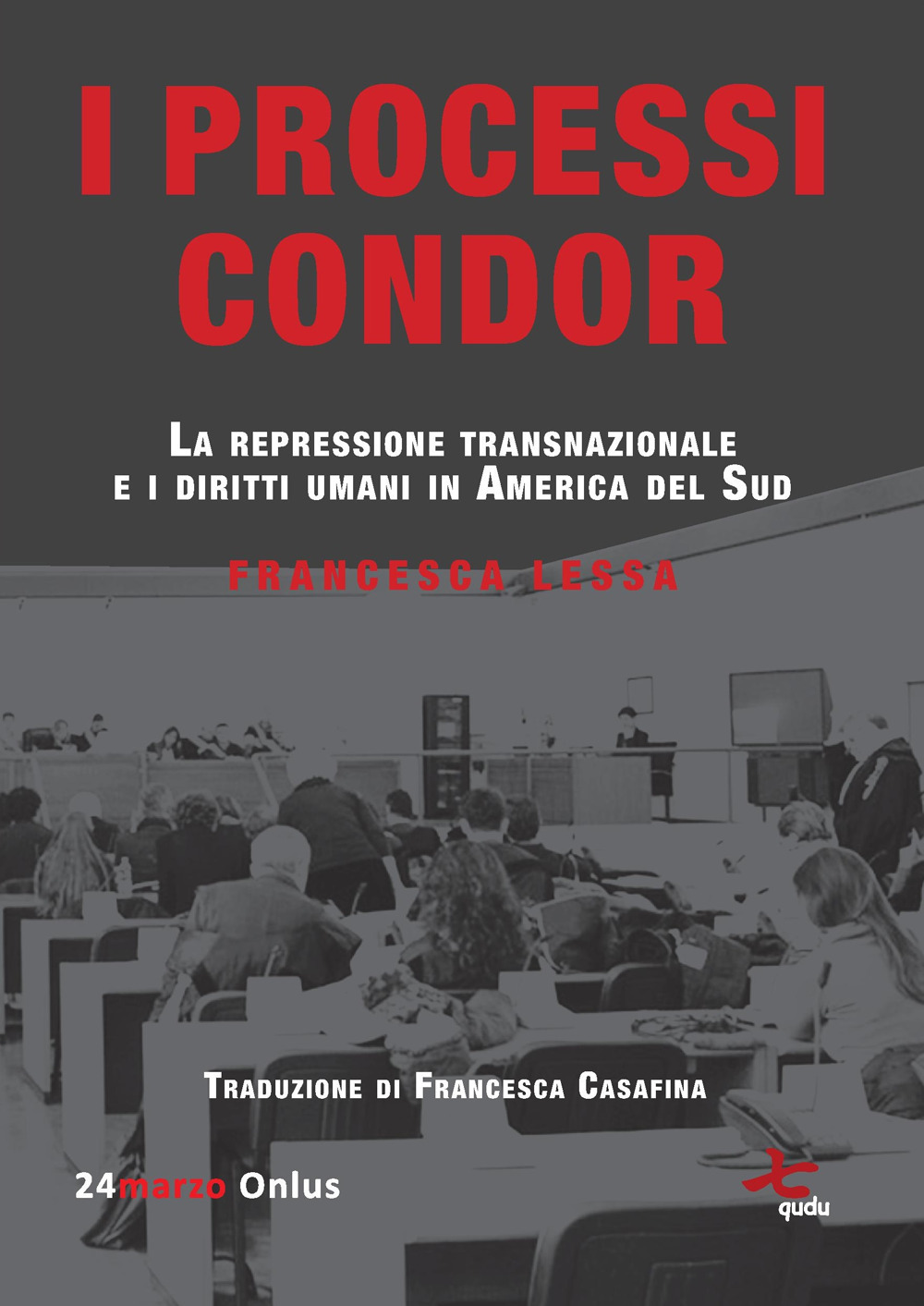 I processi Condor. La repressione transnazionale e i diritti umani in America del Sud