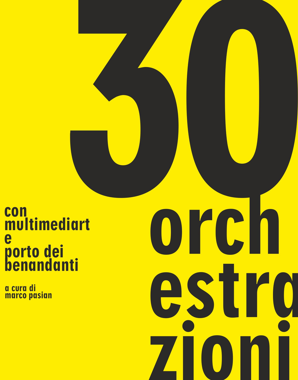 30 orchestrazioni. Con multimediart e porto dei benandanti