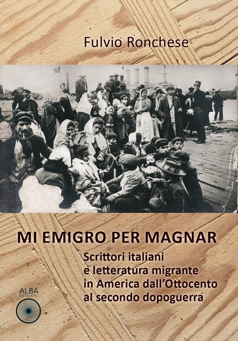 Mi emigro per magnar. Scrittori italiani e letteratura emigrante in America dall'Ottocento al secondo dopoguerra