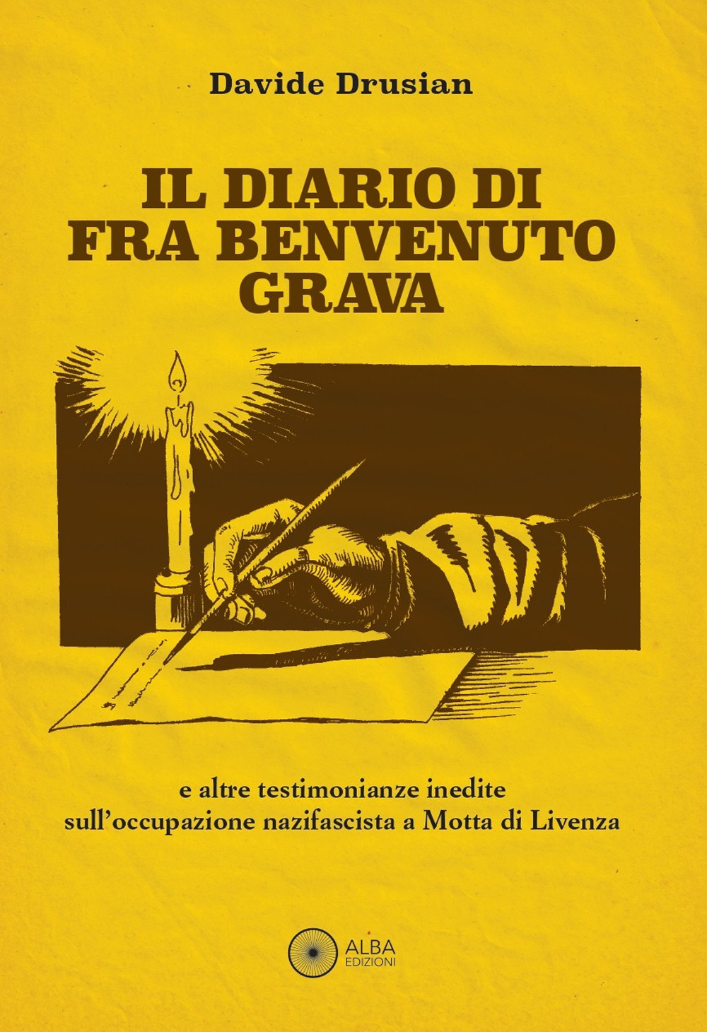Il diario di fra Benvenuto Grava. E altre testimonianze inedite sull'occupazione nazifascista a Motta di Livenza