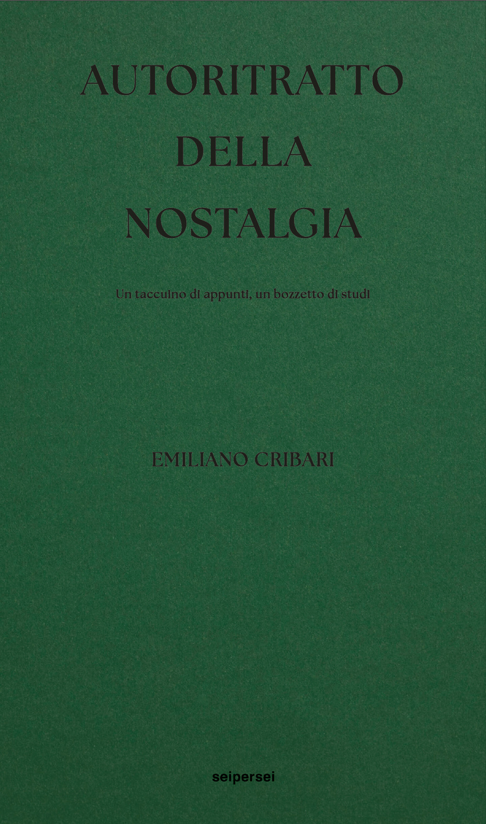 Autoritratto della nostalgia. Un taccuino di appunti, un bozzetto di studi. Ediz. integrale