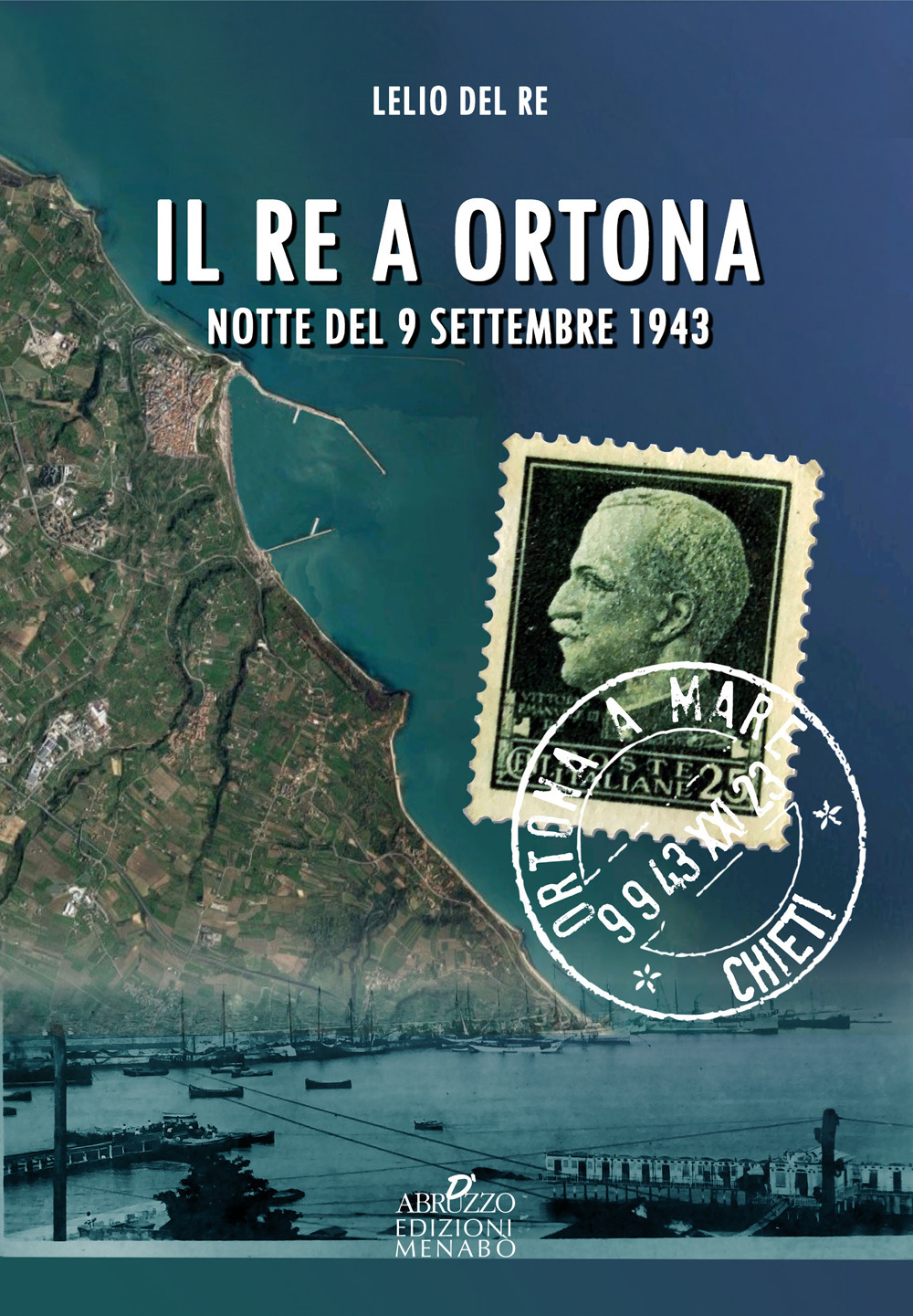 Il re a Ortona. Notte del 9 settembre 1943