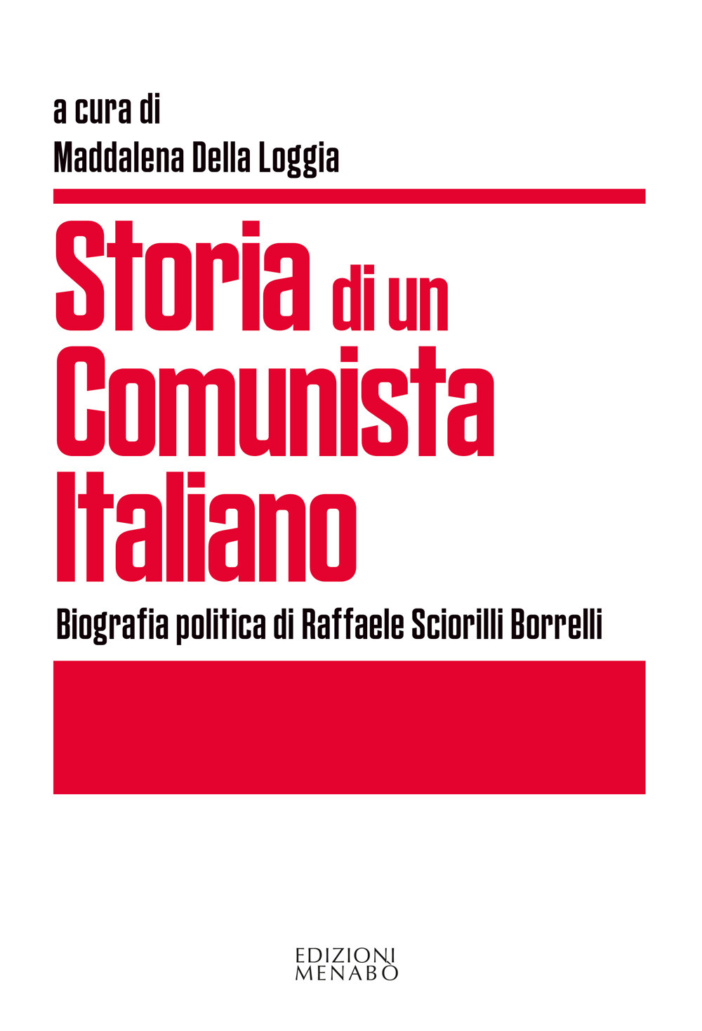 Storia di un comunista italiano. Biografia politica di Raffaele Sciorilli Borrelli