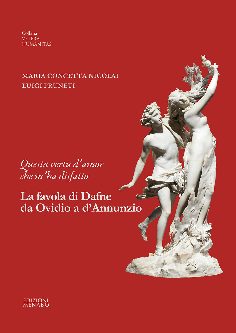 Questa vertù d'amor che m'ha disfatto. La favola di Dafne da Ovidio a d'Annunzio