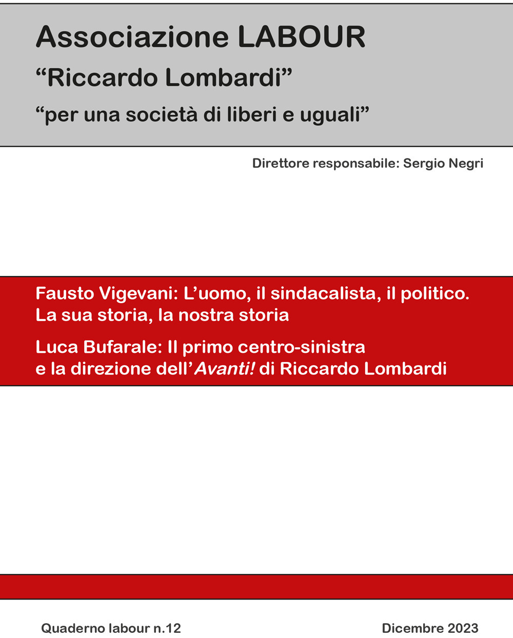 Quaderno labour (2023). Vol. 12: Fausto Vigevani: l'uomo, il sindacalista, il politico. La sua storia, la nostra storia-Luca Bufarale: il primo centro-destra e la direzione dell'Avanti! di Riccardo Lombardi