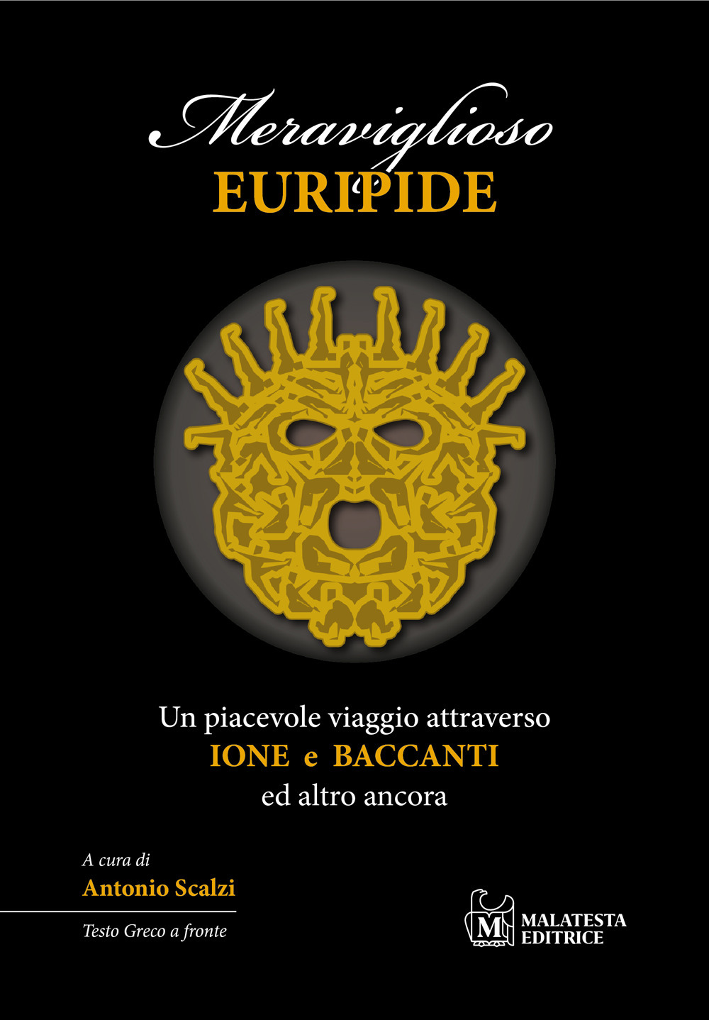 Meraviglioso Euripide. Un piacevole viaggio attraverso Ione e Baccanti ed altro ancora. Testo greco a fronte