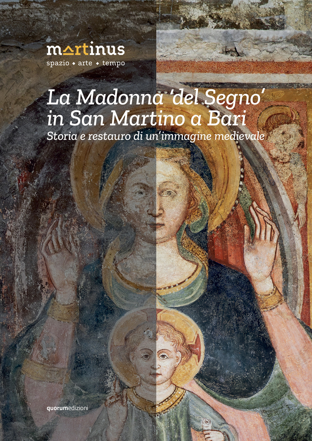La Madonna «del Segno» in San Martino a Bari. Storia e restauro di un'immagine medievale. Ediz. illustrata