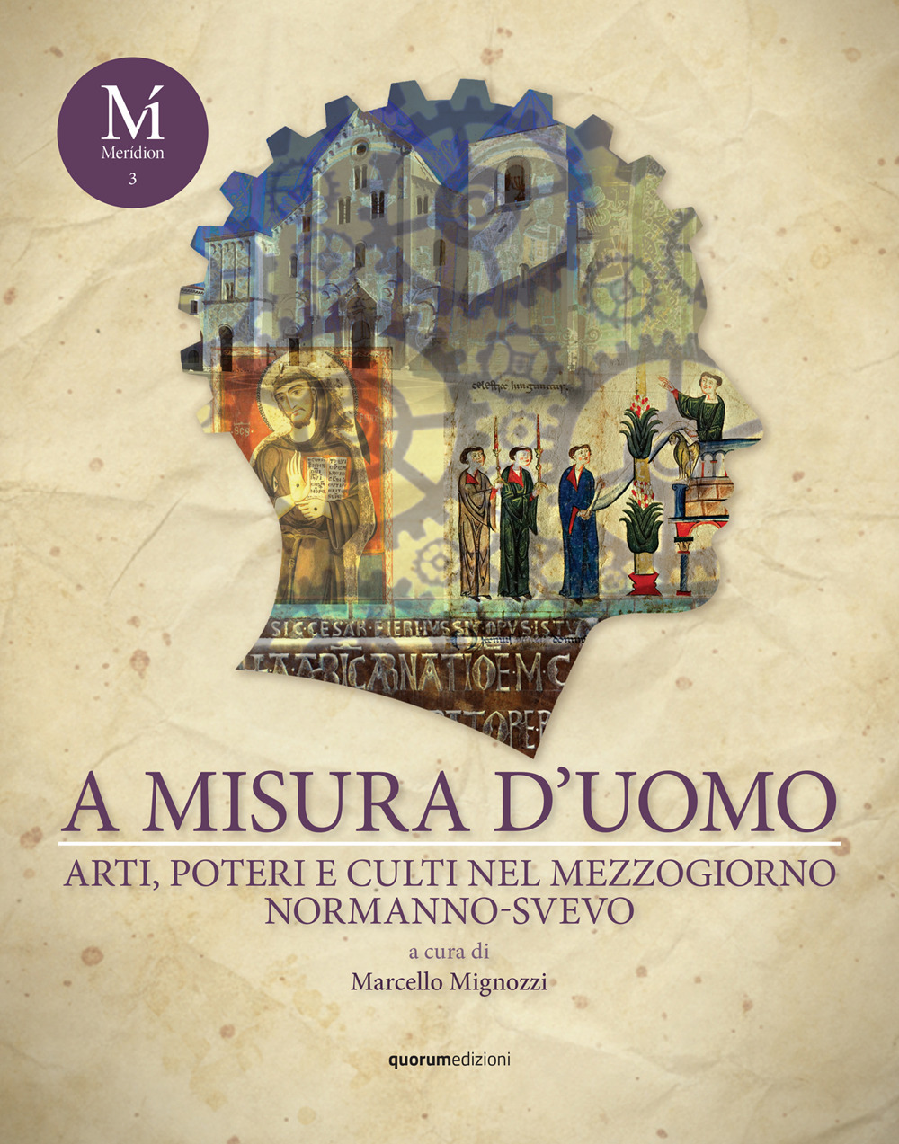 A misura d'uomo. Arti, poteri e culti nel Mezzogiorno normanno-svevo