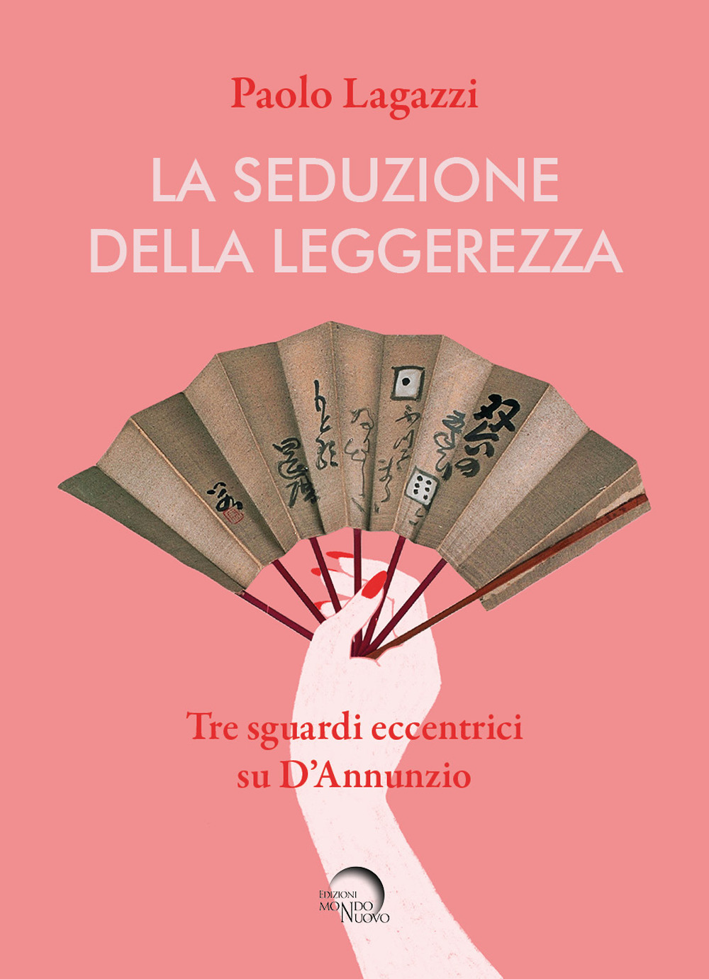 La seduzione della leggerezza. Tre sguardi eccentrici su D'Annunzio