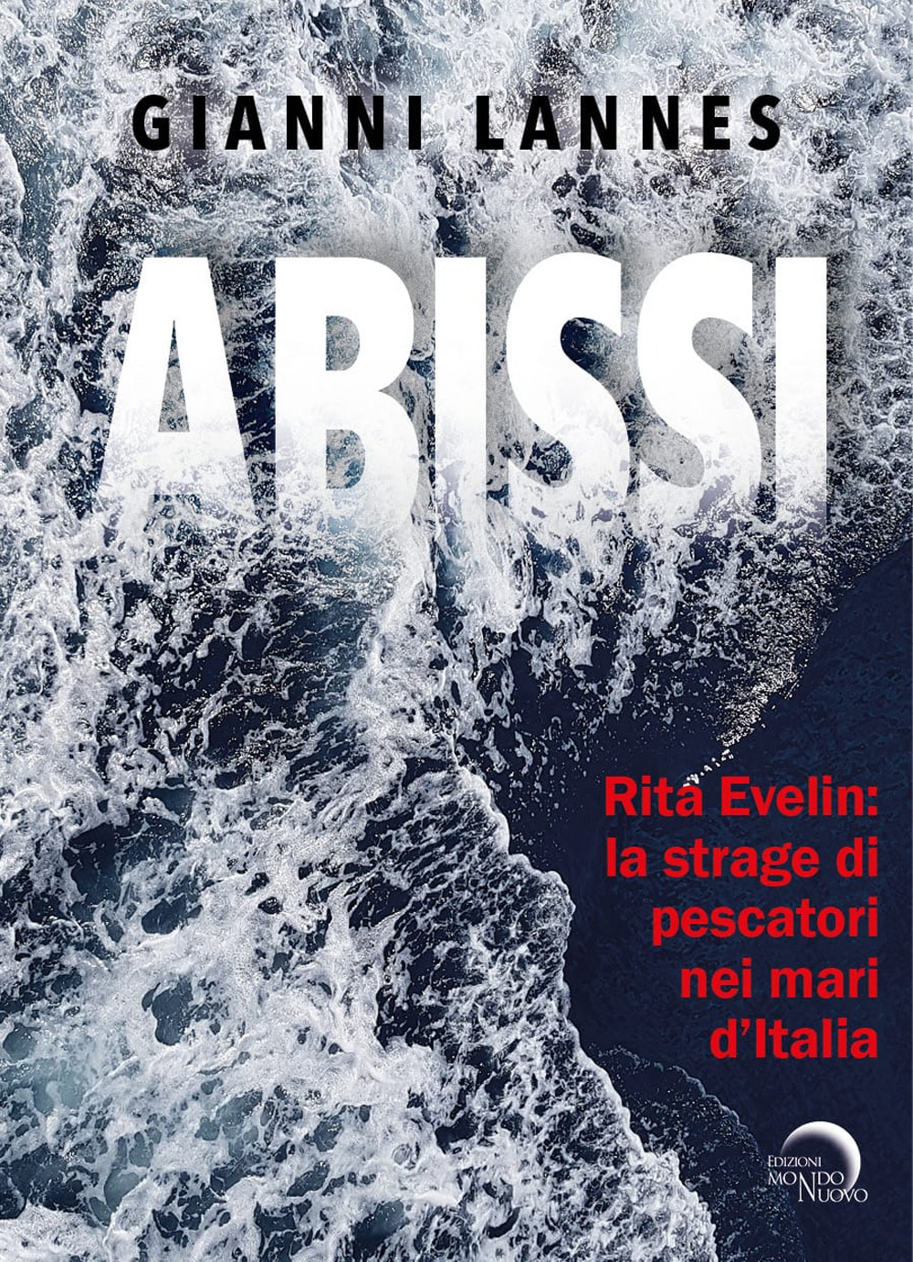 Rita Evelin: la strage di pescatori nei mari d'Italia. Ediz. illustrata